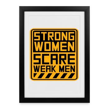 Des femmes fortes effraient les hommes faibles Féministe confiante - Affiche encadrée (27 × 37 cm) - noir - Devant