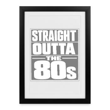 Straight Outta The 80s - Framed poster (27 × 37 cm) - black - Front