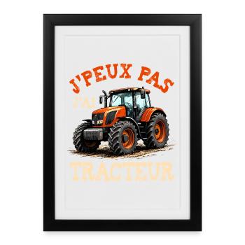 J’peux pas j’ai tracteur - humour agriculture - Affiche encadrée (27 × 37 cm) - noir - Devant