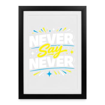 Never Say Never Typography Burst - Framed poster (27 × 37 cm) - black - Front