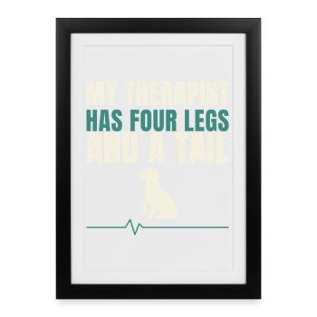 My Therapist Has Four Legs And A Tail - Framed poster (27 × 37 cm) - black - Front