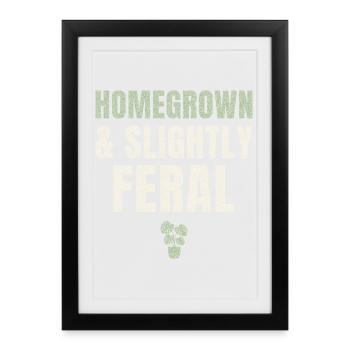 Homegrown And Slightly Feral - Framed poster (27 × 37 cm) - black - Front