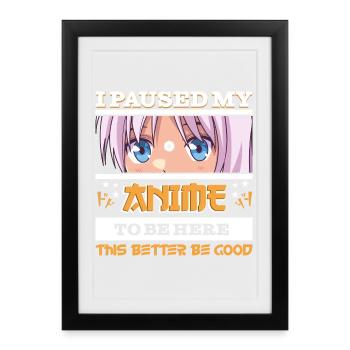 J’ai mis mon anime en pause pour être ici - Funny Manga anime - Affiche encadrée (27 × 37 cm) - noir - Devant
