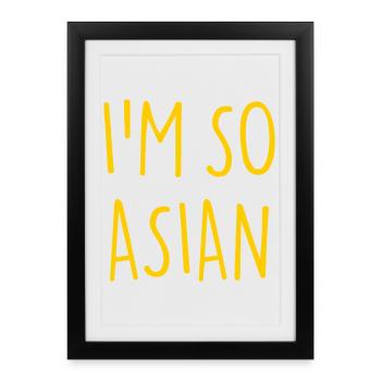 JE SUIS TELLEMENT ASIATIQUE ASIATIQUE Asie - Affiche encadrée (27 × 37 cm) - noir - Devant