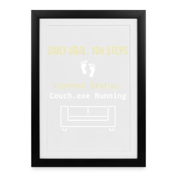 Daily Goal 10k Steps Current Status Couch.exe  - Affiche encadrée (27 × 37 cm) - noir - Devant