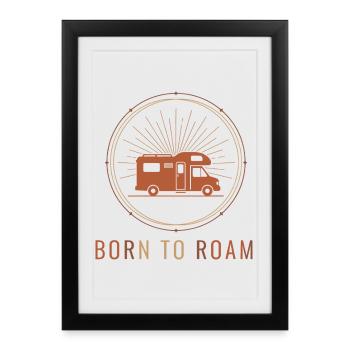 Born to Roam – Freedom on Wheels - Framed poster (27 × 37 cm) - black - Front