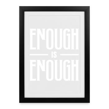 ENOUGH IS ENOUGH BOLD TYPOGRAPHY - Framed poster (27 × 37 cm) - black - Front