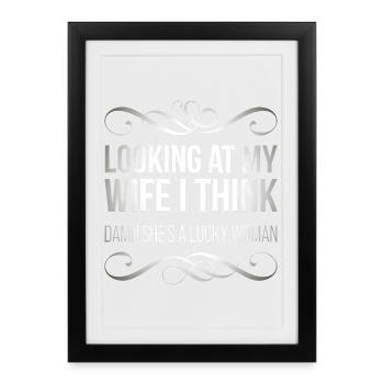Looking at my wife I think, damn she's a lucky  - Framed poster (27 × 37 cm) - black - Front