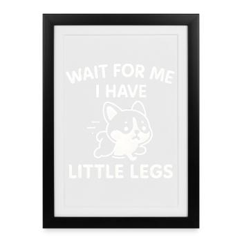 Dog Saying Humor Meme Humor Funny Little Legs - Framed poster (27 × 37 cm) - black - Front