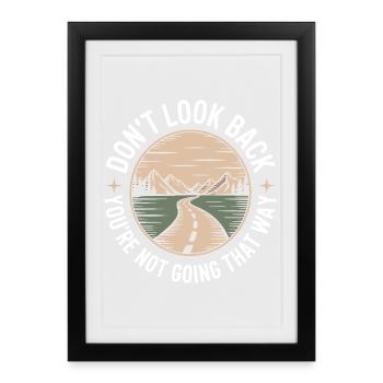 Don't Look Back You Not Going That Way Motivation - Framed poster (27 × 37 cm) - black - Front