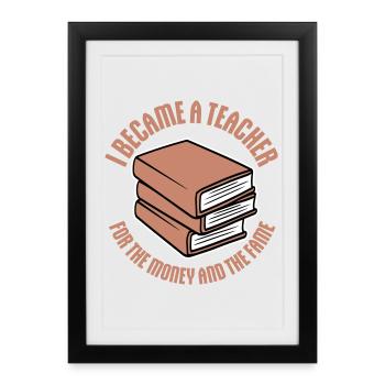 Je suis devenu professeur pour le logo de blague sur l’argent et la célébrité - Affiche encadrée (27 × 37 cm) - noir - Devant