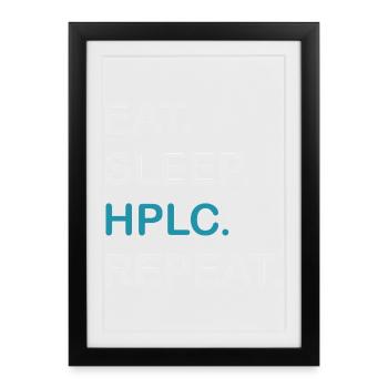 HPLC Performance Chromatography Eat Sleep Repeat - Framed poster (27 × 37 cm) - black - Front