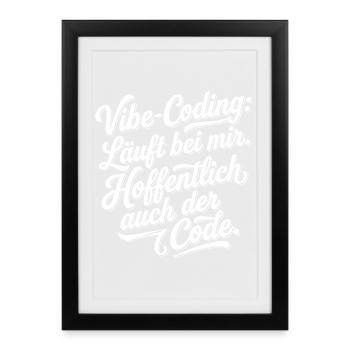 Vibe Coding läuft bei mir hoffentlich Code - Gerahmtes Poster (27 × 37 cm) - Schwarz - Vorne