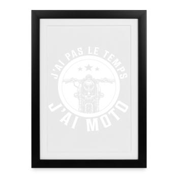 J’ai pas le temps j’ai moto humour motard - Affiche encadrée (27 × 37 cm) - noir - Devant