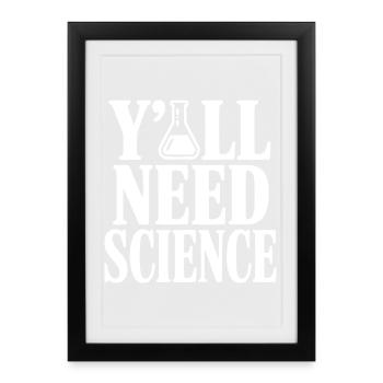 Y'All Need Science - Framed poster (27 × 37 cm) - black - Front