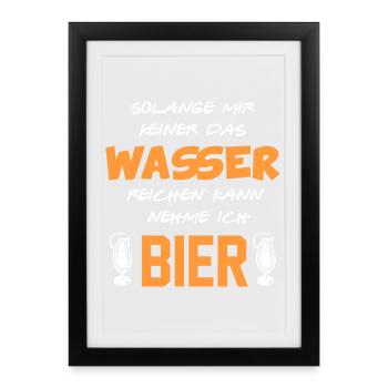 Wasser reichen Bier trinken Alkohol Sprüche - Gerahmtes Poster (27 × 37 cm) - Schwarz - Vorne