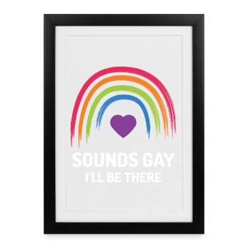 LGBT Pride Month - Sounds Gay. I'll be There - Framed poster (27 × 37 cm) - black - Front