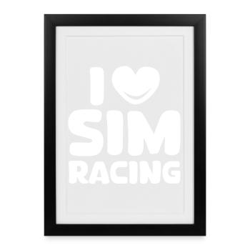 i love simracing gaming Auto Herz Liebe Symbol - Gerahmtes Poster (27 × 37 cm) - Schwarz - Vorne