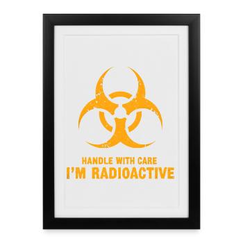 Manipulez avec précaution, je suis radioactif - Affiche encadrée (27 × 37 cm) - noir - Devant