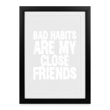 Bad Habbits Sont Mes Meilleurs Amis Drôle Sarcastique Gi - Affiche encadrée (27 × 37 cm) - noir - Devant