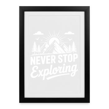 Montagnes - Ne cessez jamais d’explorer - Affiche encadrée (27 × 37 cm) - noir - Devant