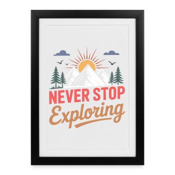 Montagnes - Ne cessez jamais d’explorer - Affiche encadrée (27 × 37 cm) - noir - Devant