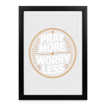 Christian Pray More Worry Less Faith Prayer - Framed poster (27 × 37 cm) - black - Front