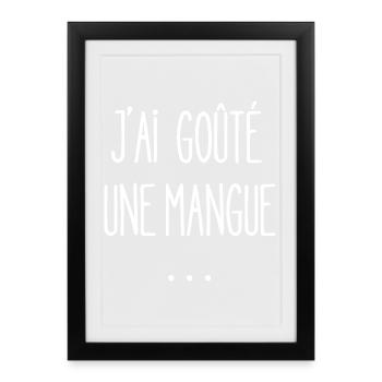 j'ai goûté une mangue - Affiche encadrée (27 × 37 cm) - noir - Devant