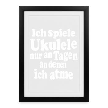 Je ne joue du ukulélé que les jours où je respire - Affiche encadrée (27 × 37 cm) - noir - Devant