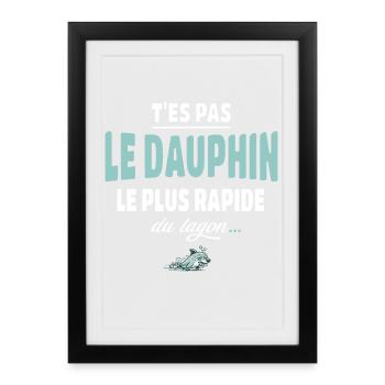 T’es pas le dauphin le plus rapide du lagon - Affiche encadrée (27 × 37 cm) - noir - Devant