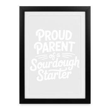 Proud Parent of a Sourdough Starter - Framed poster (27 × 37 cm) - black - Front