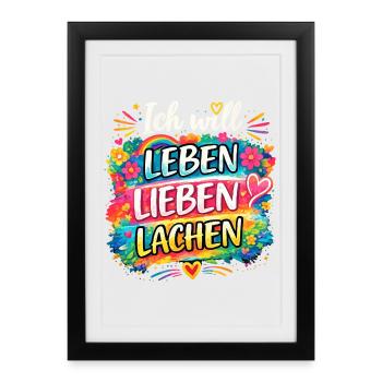 Ich will Leben-Lieben-Lachen - Gerahmtes Poster (27 × 37 cm) - Schwarz - Vorne