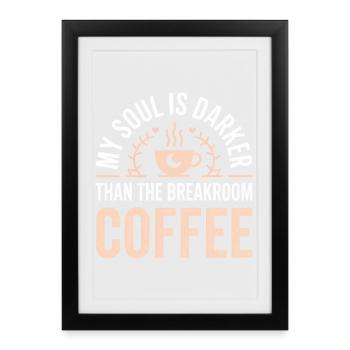 Âme plus sombre que le café de la salle de pause - Affiche encadrée (27 × 37 cm) - noir - Devant