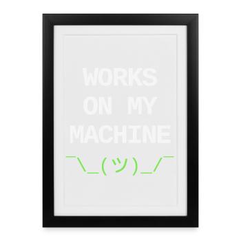 Works On My Machine – Developer IT Design - Framed poster (27 × 37 cm) - black - Front