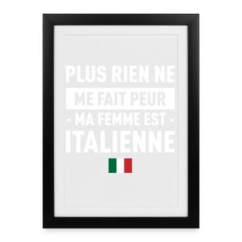 Plus Rien Ne Me Fait Peur Ma Femme Est Italienn... - Affiche encadrée (27 × 37 cm) - noir - Devant