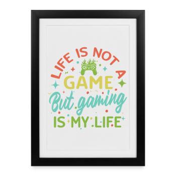 Gaming ist mein Leben – Kein Spiel des Lebens - Gerahmtes Poster (27 × 37 cm) - Schwarz - Vorne