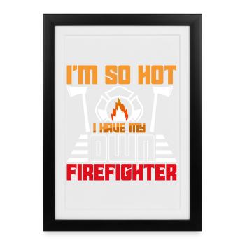 I'm so hot – own firefighter - Framed poster (27 × 37 cm) - black - Front