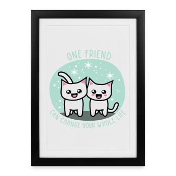 One friend can change your whole life - Gerahmtes Poster (27 × 37 cm) - Schwarz - Vorne