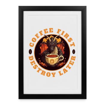 COFFEE FIRST - DESTROY LATER - Framed poster (27 × 37 cm) - black - Front