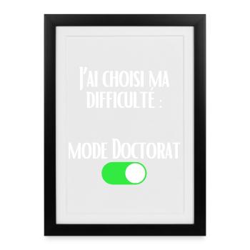J'ai choisi ma difficulté Mode Doctorat activé - Affiche encadrée (27 × 37 cm) - noir - Devant