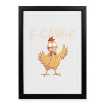 F-Caw-F Drôle Poulet Impoli Jeu de mots Cadeau - Affiche encadrée (27 × 37 cm) - noir - Devant
