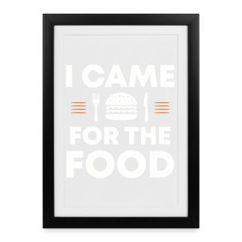 I came for the food | Came for the food - Framed poster (27 × 37 cm) - black - Front