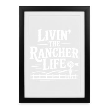 Livin' The Rancher Life - Framed poster (27 × 37 cm) - black - Front