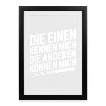 Die Einen Kennen Mich lustiges Statement - Gerahmtes Poster (27 × 37 cm) - Schwarz - Vorne