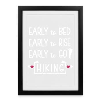 Early to Bed Early to rise Early to go Hiking - Framed poster (27 × 37 cm) - black - Front