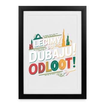 Allons-y! Où? Nous nous envolons pour Dubaï ! Odlooot ! - Affiche encadrée (27 × 37 cm) - noir - Devant