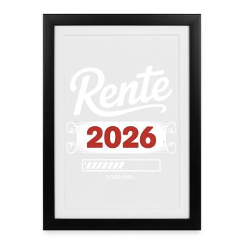 Rente 2026 Ladezeit Shirt - Gerahmtes Poster (27 × 37 cm) - Schwarz - Vorne