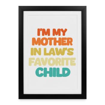 Je suis l’enfant préféré de ma belle-mère t - Affiche encadrée (27 × 37 cm) - noir - Devant