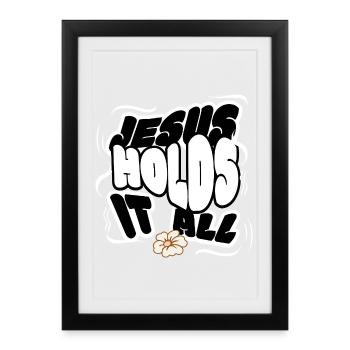 Jésus tient tout Encouragement chrétien Foi - Affiche encadrée (27 × 37 cm) - noir - Devant