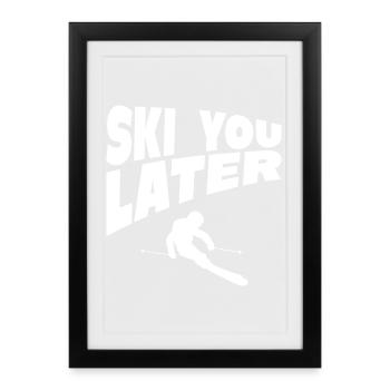 Humour de chauffeur de ski plus tard - Affiche encadrée (27 × 37 cm) - noir - Devant